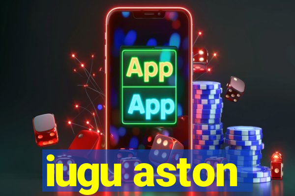 iugu aston